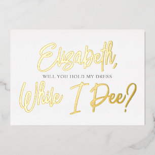 Be My Bridesmaid Funny Pee Foil Invitation