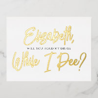 Be My Bridesmaid Funny While I Pee Foil Invitation