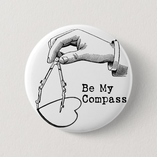 Be My Compass 6 Cm Round Badge (Front)