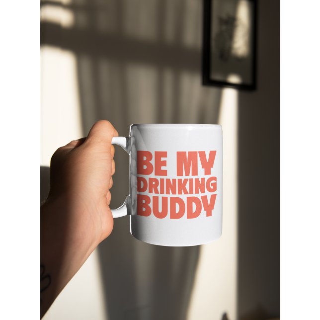 Be My Drinking Buddy  Fun & Bold Coffee Mug  (Creator Uploaded)