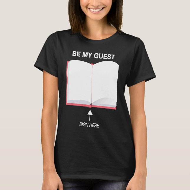 Be My Guest   Party Guest Book T-Shirt (Front)