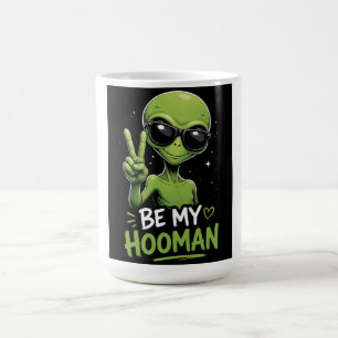 Be My Hooman 👽 Coffee Mug