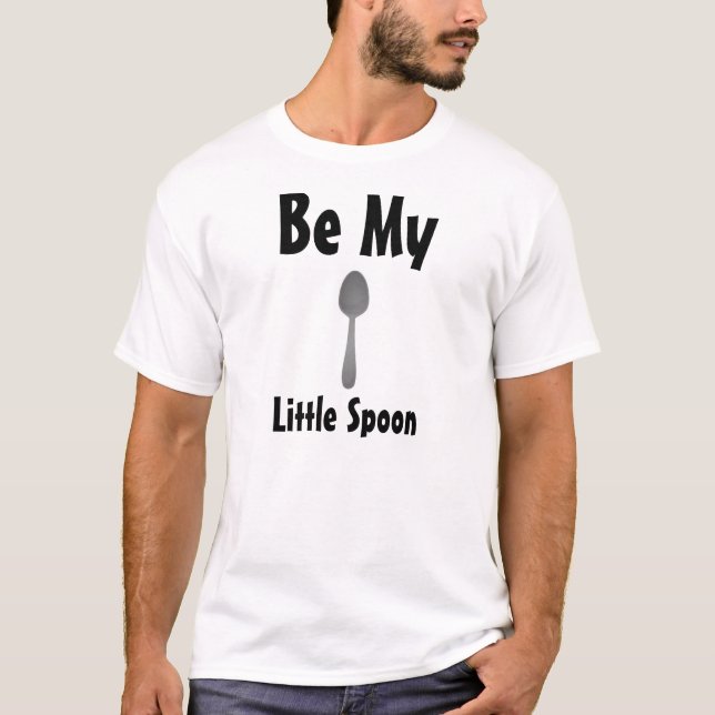 Be My Little Spoon T-Shirt (Front)