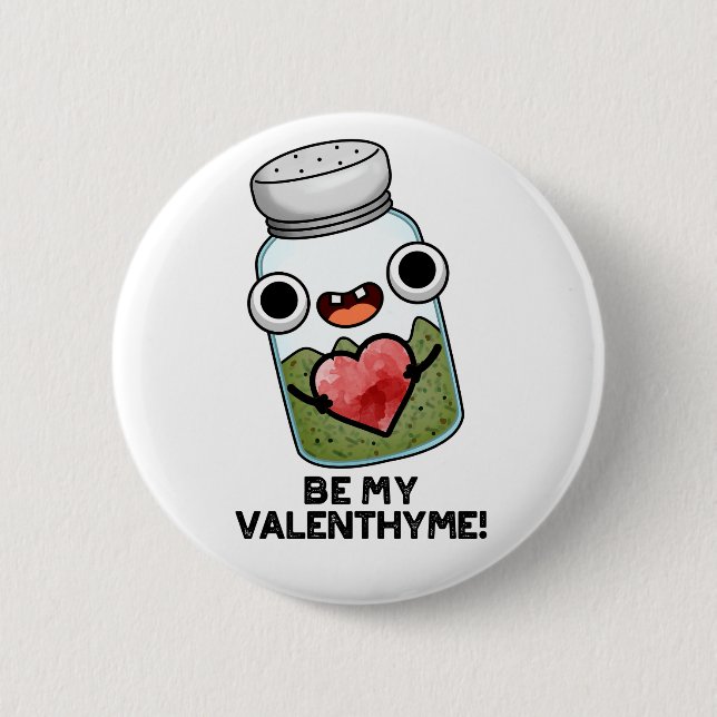 Be My Valen-thyme Funny Valentine Pun  6 Cm Round Badge (Front)