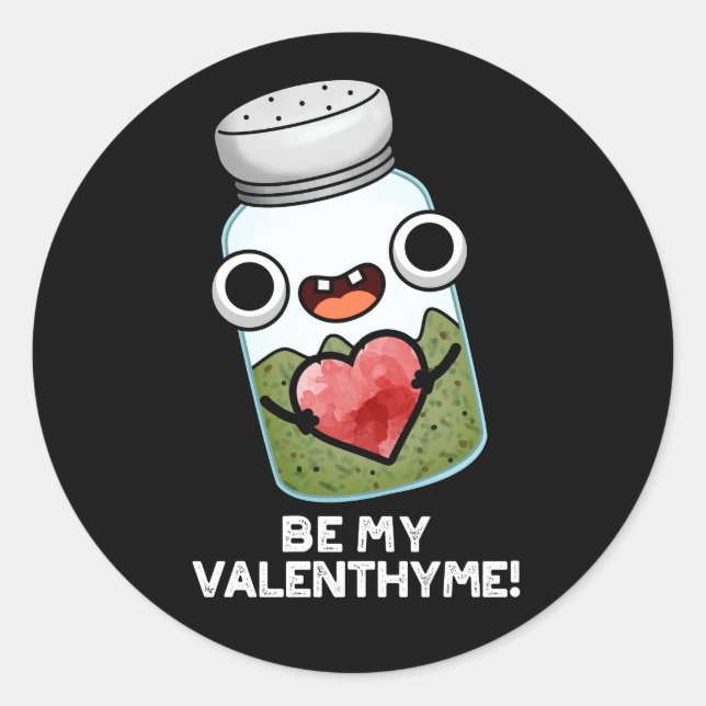 Be My Valen-thyme Funny Valentine Pun Dark BG Classic Round Sticker (Front)