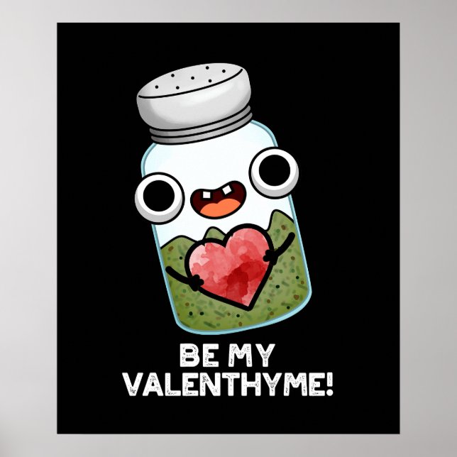 Be My Valen-thyme Funny Valentine Pun Dark BG Poster (Front)