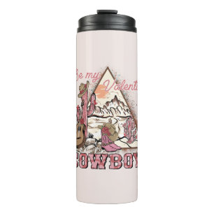 Be My Valentine Cowboy   Romantic Western Desert Thermal Tumbler