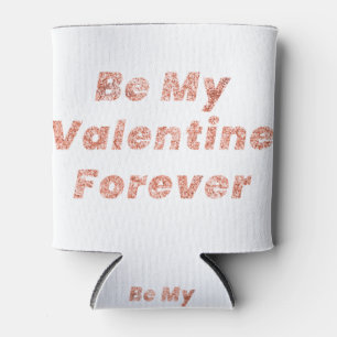Be my valentine forever typography design element. can cooler