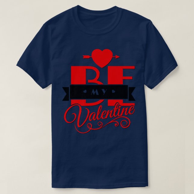 Be My Valentine Happy Valentine's Day Fancy Holida T-Shirt (Design Front)