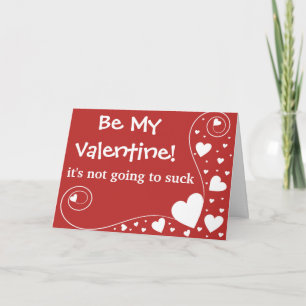 Be My Valentine it's not going to suck..itself. Holiday Card