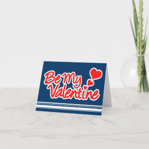 "Be my Valentine" red & white on blue card
