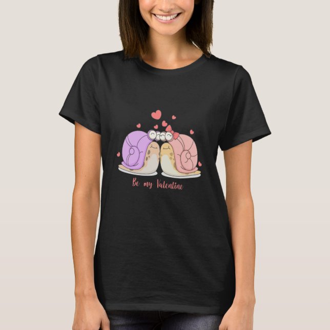 be my valentine snail slow T-Shirt (Front)