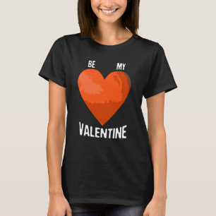 Be My Valentine Space Enthusiast Space Mars T-Shirt
