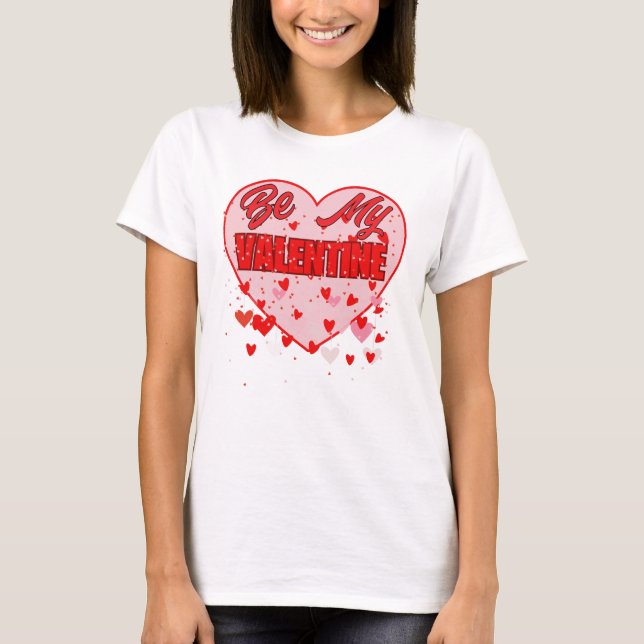 Be My Valentine  T-Shirt (Front)