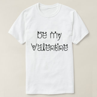 Be My Valentine T-Shirt
