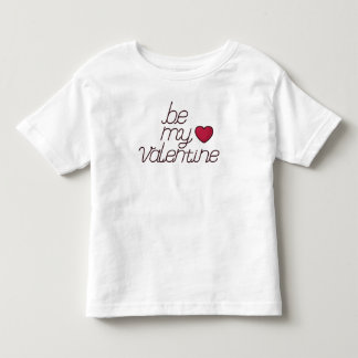 Be My Valentine Toddler T-shirt