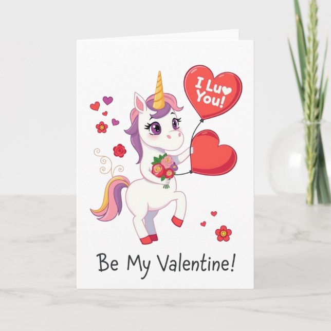 Be My Valentine!  Unicorn Valentine’s Day Card (Front)