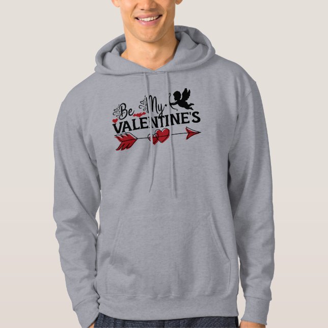 Be My Valentine's  Hoodie (Front)