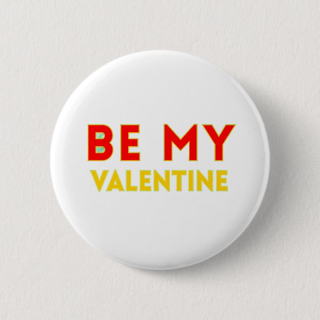 BE MY VALENTlNE 6 Cm Round Badge (Front)
