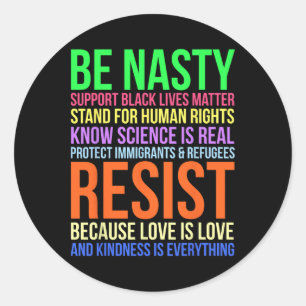 Be Nasty Resist Lgbtq Human Rights Science Be Kind Classic Round Sticker
