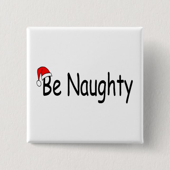 Be Naughty 15 Cm Square Badge (Front)