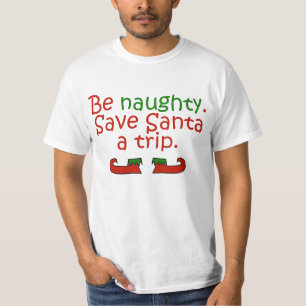Be Naughty Save Santa A Trip T-Shirt