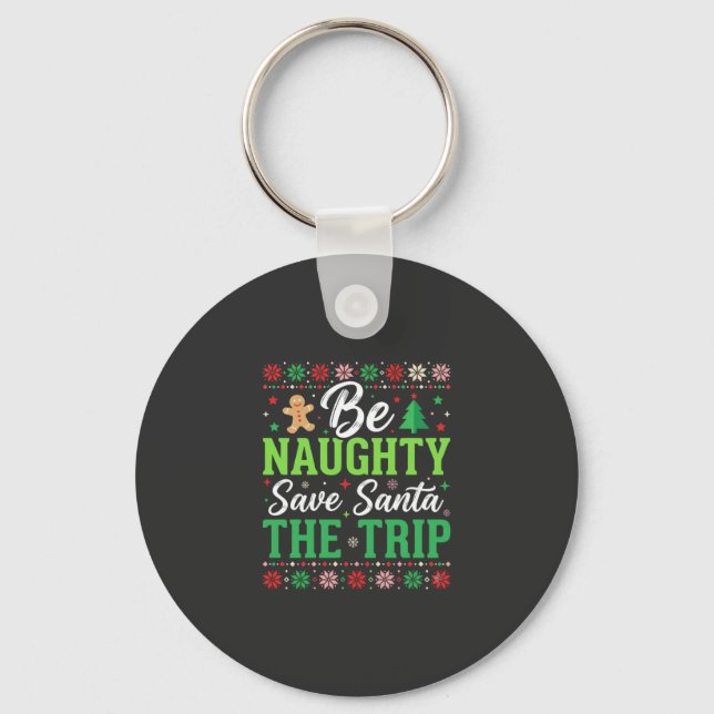 Be Naughty Save Santa Funny Christmas SVG Key Ring (Front)