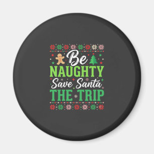 Be Naughty Save Santa Funny Christmas SVG Magnet