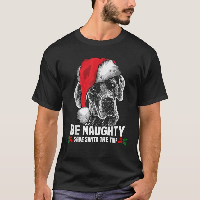 Be Naughty Save Santa Great Dane Xmas   T-Shirt (Front)