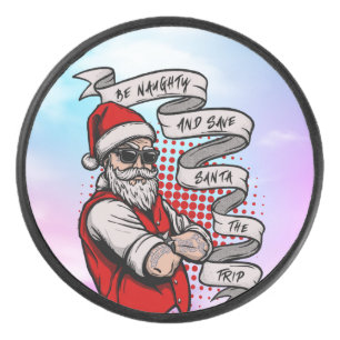 Be Naughty Save Santa The Trip-42316 Hockey Puck