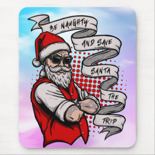 Be Naughty Save Santa The Trip-42316 Mouse Mat