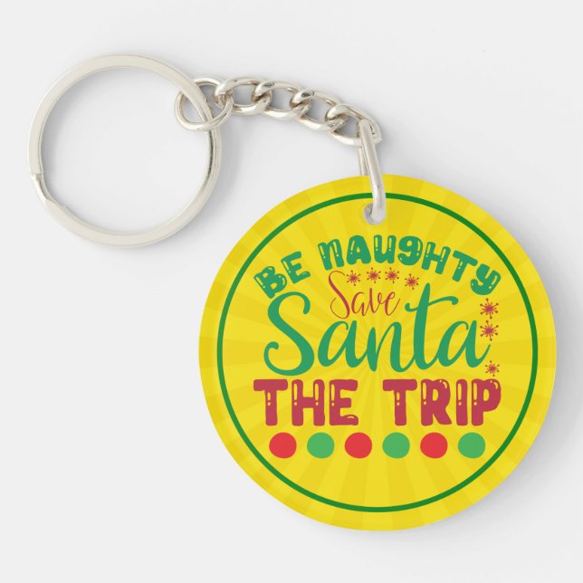Be Naughty Save Santa The Trip-81634 Key Ring (Front)