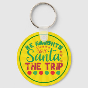 Be Naughty Save Santa The Trip-81634 Key Ring