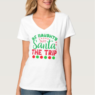 Be Naughty Save Santa The Trip-81634 T-Shirt