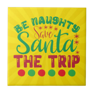 Be Naughty Save Santa The Trip-81634 Tile