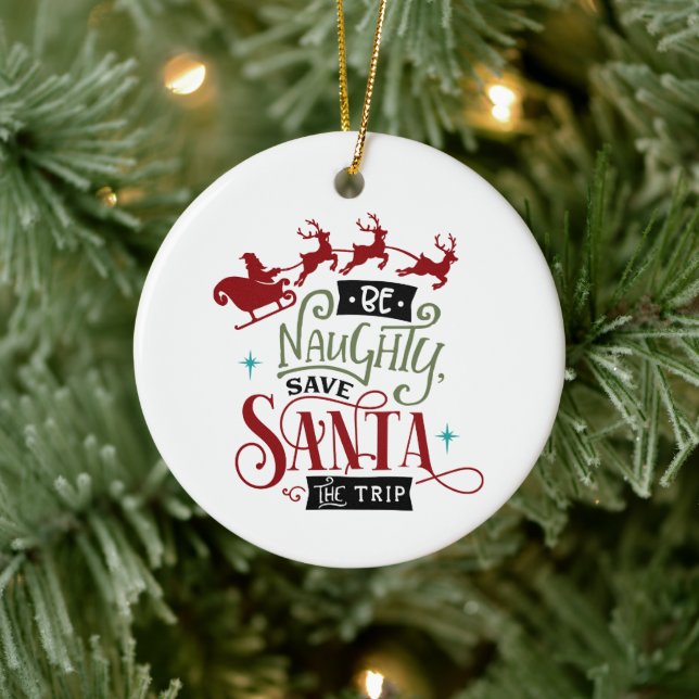 Be Naughty Save Santa The Trip Christmas Quote Ceramic Tree Decoration (Tree)