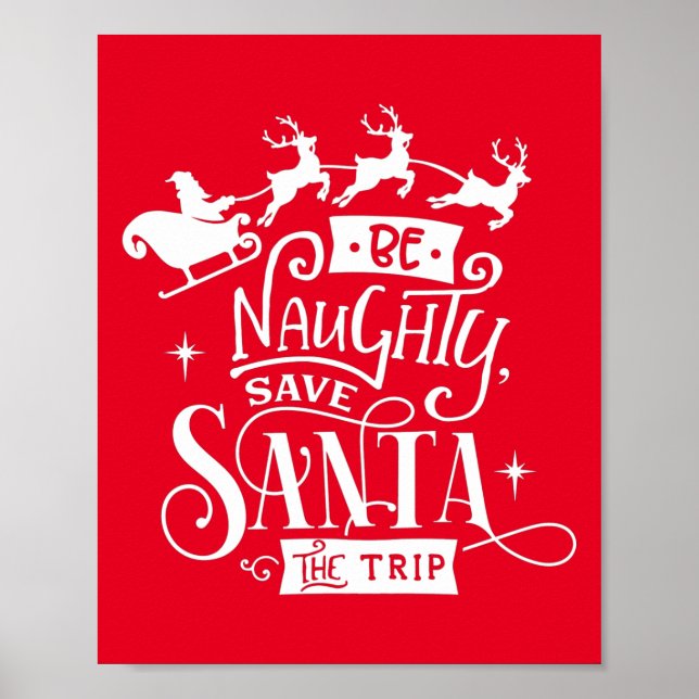 Be Naughty Save Santa The Trip Christmas Quote Poster (Front)