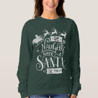 Be Naughty Save Santa The Trip Christmas Quote