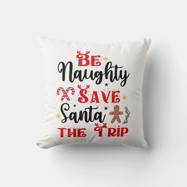 Be Naughty Save Santa the Trip Cushion (Front)