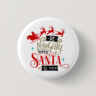 Be Naughty Save Santa The Trip Funny Christmas 3 Cm Round Badge