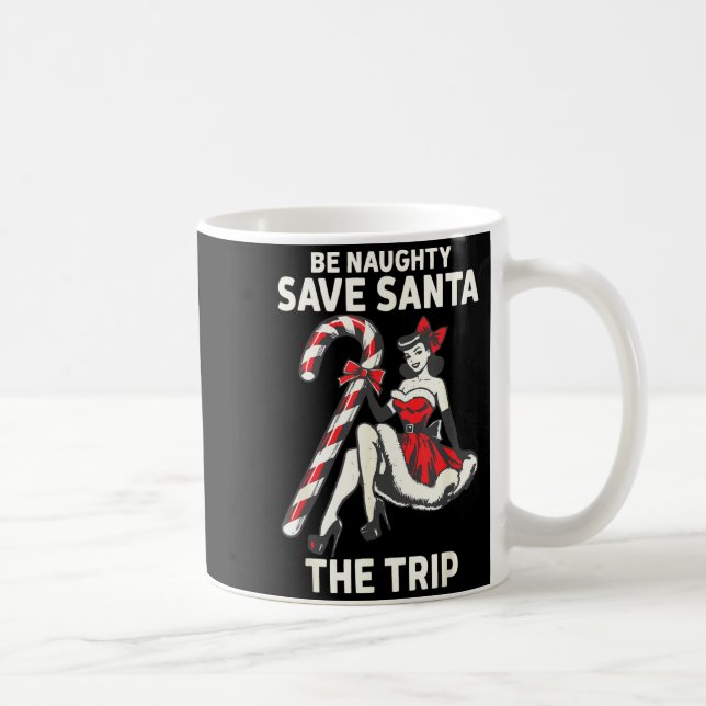 Be Naughty Save Santa The Trip Funny Christmas  Coffee Mug (Right)