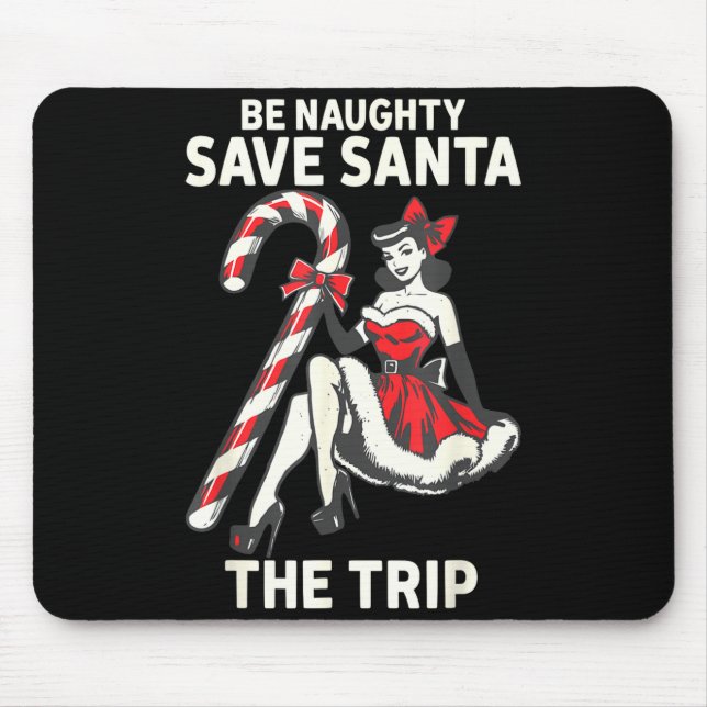 Be Naughty Save Santa The Trip Funny Christmas  Mouse Mat (Front)