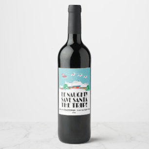 Be Naughty, Save Santa the trip, Funny Wine Label