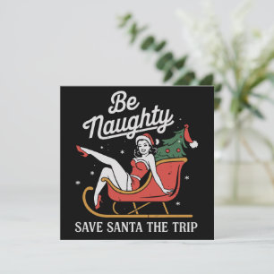 Be Naughty Save Santa The Trip Funny Xmas Joke Holiday Card