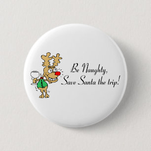 Be Naughty Save Santa The Trip Reindeer 6 Cm Round Badge