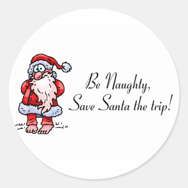 Be Naughty Save Santa The Trip Santa Classic Round Sticker (Front)