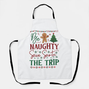 Be Naughty Save Santa Trip Gingerbread Christmas T Apron