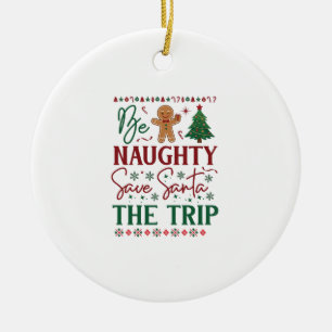 Be Naughty Save Santa Trip Gingerbread Christmas T Ceramic Tree Decoration