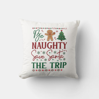 Be Naughty Save Santa Trip Gingerbread Christmas T Cushion