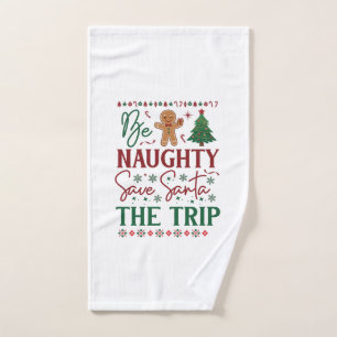 Be Naughty Save Santa Trip Gingerbread Christmas T Hand Towel